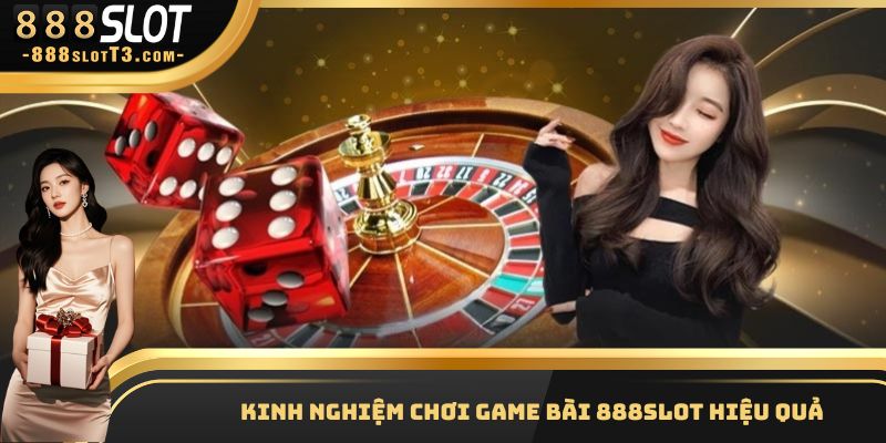 Các mẹo hay giúp bạn trở thành cao thủ trong game bài 888Slot 