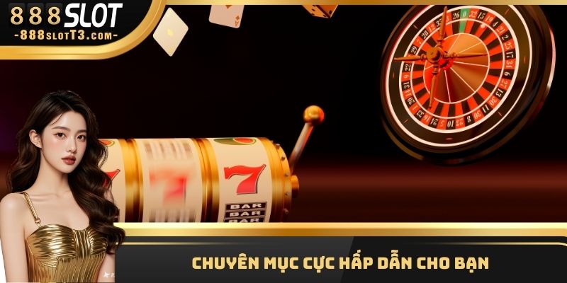 Chuyên mục cực hấp dẫn cho bạn