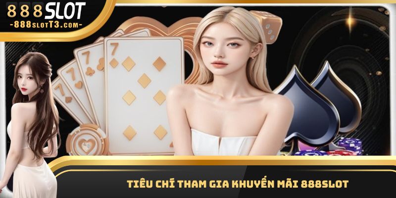 Điều kiện cần đáp ứng khi nhận thưởng khuyến mãi 888SLOT