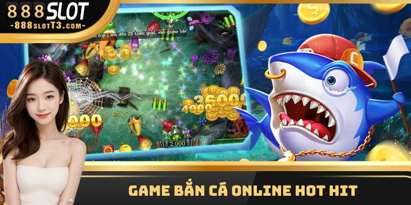 Game bắn cá online hot hit