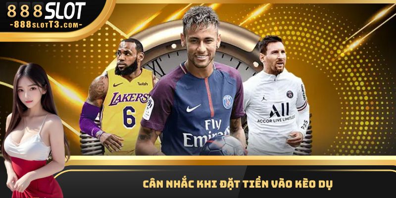 Hạn chế đặt nhiều tiền vào các kèo dụ