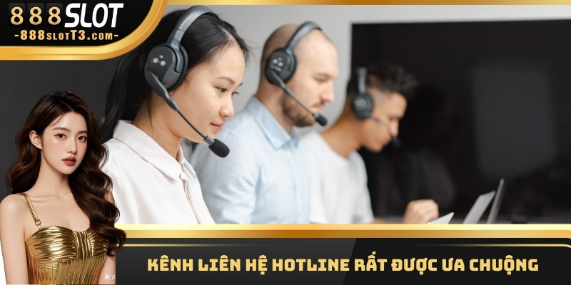 Kênh liên hệ Hotline rất được ưa chuộng