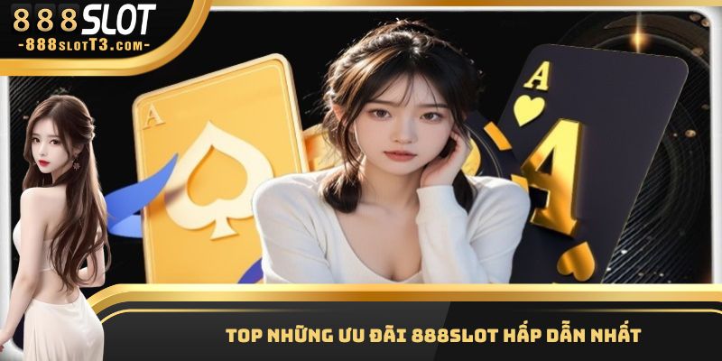 Khám phá top 4 ưu đãi cực chất 888SLOT dành cho hội viên