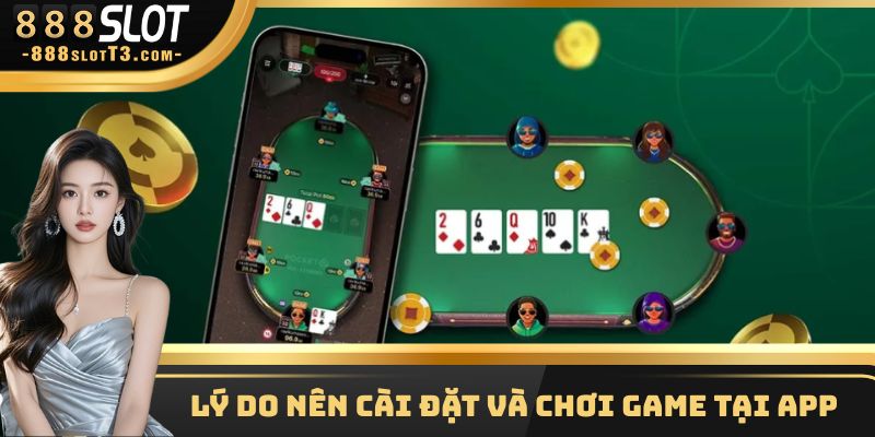 Lý do nên cài đặt và chơi game tại app 
