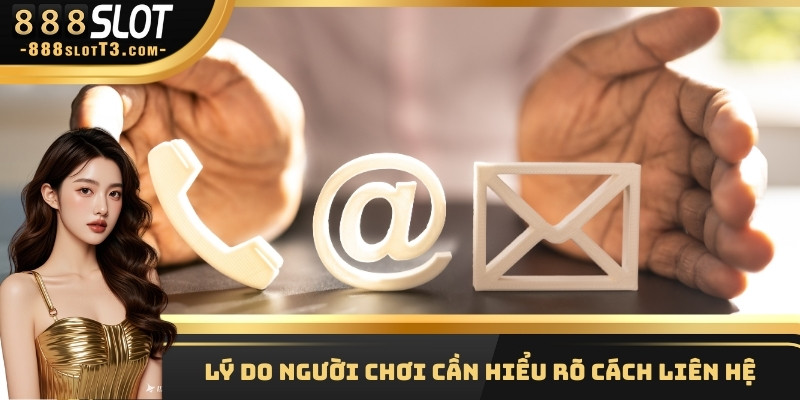 Lý do người chơi cần hiểu rõ cách liên hệ