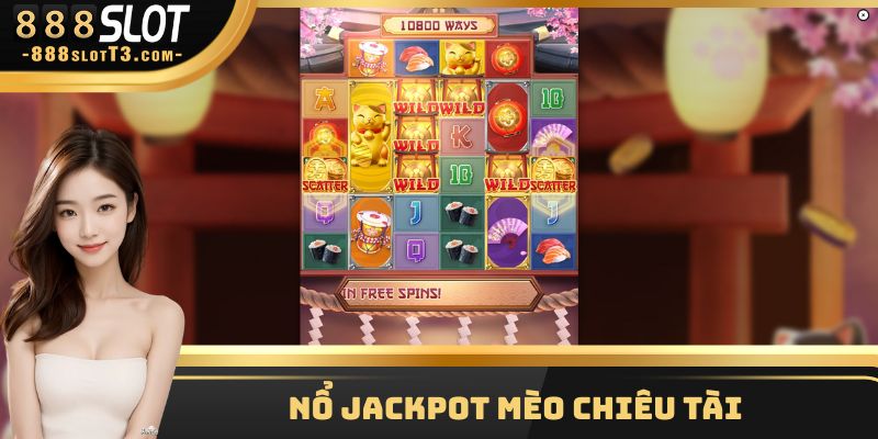 Nổ jackpot Mèo Chiêu Tài 