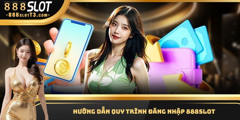 Thao tác đăng nhập 888Slot an toàn trong 1 phút
