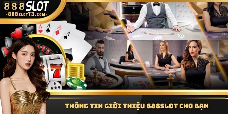 Thông tin giới thiệu 888Slot cho bạn