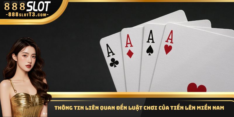 Thông tin liên quan đến luật chơi của Tiến lên miền Nam