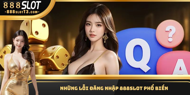 Tìm hiểu những lỗi hay gặp khi truy cập link 888Slot