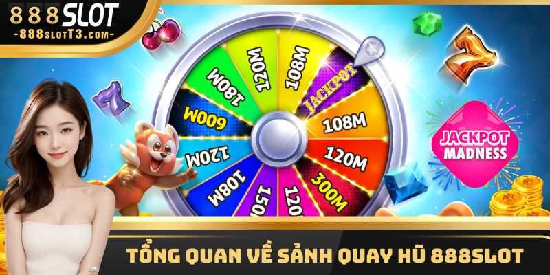Tổng quan về sảnh quay hũ 888Slot